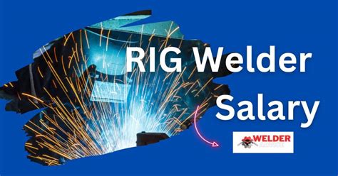 Rig Welder Salary How To Become Rig Welder Definitive Guide