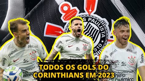 TODOS OS GOLS DO CORINTHIANS EM 2023 YouTube