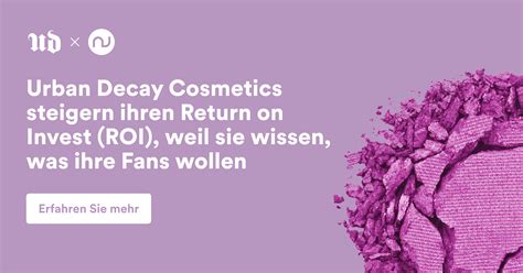 Urban Decay Cosmetics steigern ihren Return on Invest (ROI), weil sie ...