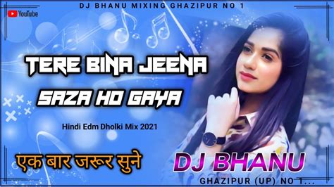 Tere Bina Jeena Saza Ho Gaya Remix Dj Song Love Hindi Song Hard Mix