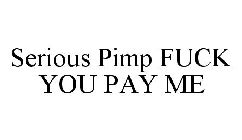 Serious Pimp Fuck You Pay Me Trademark Trademarkia