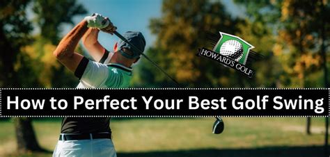 Best Golf Swing: Essential Tips for a Perfect Shot | Howards Golf - We ...