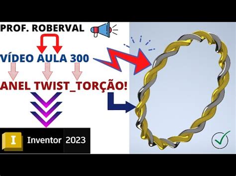 Aula 300 Modelamento do Anel Twist ou Anel de Torção no Inventor 2023