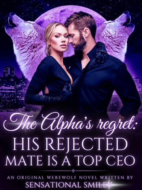 Read The Alphas Regret His Rejected Mate Is A Top Ceo Sensational