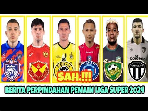 Rasmi Berita Perpindahan Pemain Liga Super Malaysia Terkini Hari