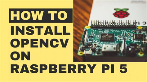 How To Install Opencv On Raspberry Pi