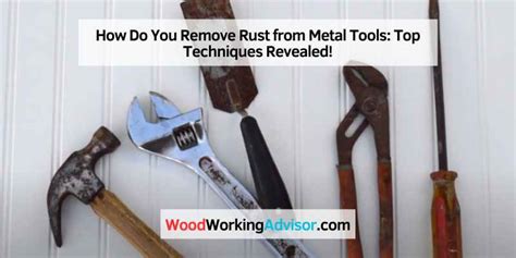 How Do You Remove Rust from Metal Tools: Top Techniques Revealed ...