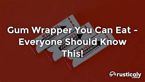 Gum Wrapper You Can Eat With The Clearest Explanation