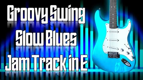 Groovy Swing Slow Blues Jam Track In E 🎸 Guitar Backing Track Youtube