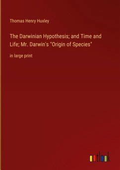 The Darwinian Hypothesis And Time And Life Mr Darwin S Origin Of