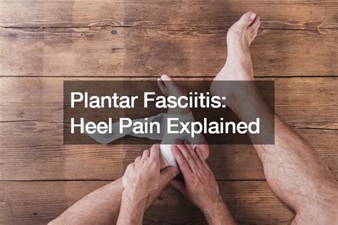 Plantar Fasciitis Heel Pain Explained - Health Research Policy