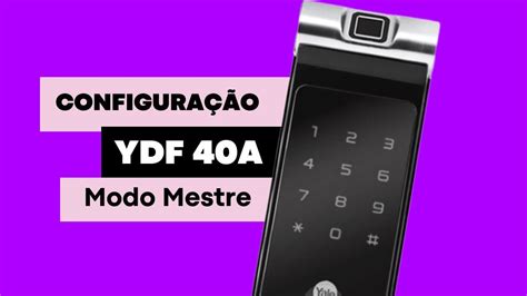 Manual Fechadura Biométrica Yale YDF 40A Como Cadastrar de usuários e