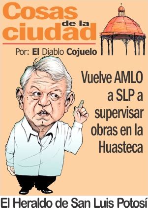 Cosas De La Ciudad Vuelve AMLO A SLP A Supervisar Obras En La