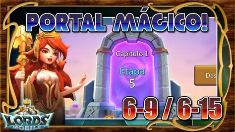 Portal Mágico Capítulo 6 Etapa 9 a 15 Lords Mobile ES YouTube