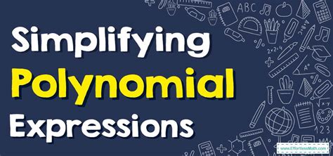 How to Simplify Polynomial Expressions? (+FREE Worksheet!) - Effortless Math: We Help Students ...