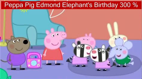 Peppa Pig Edmond Elephants Birthday 300 Video Dailymotion