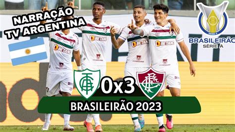 AMÉRICA MG 0X3 FLUMINENSE NARRAÇÃO TV ARGENTINA BRASILEIRÃO 2023