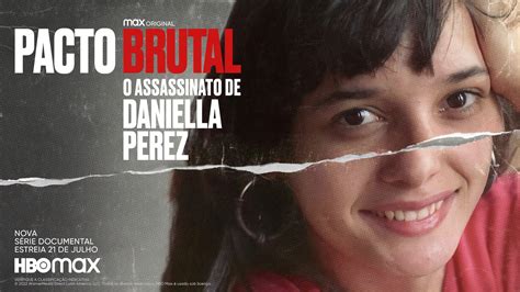 Pacto Brutal O Assassinato De Daniella Perez Ganha Trailer