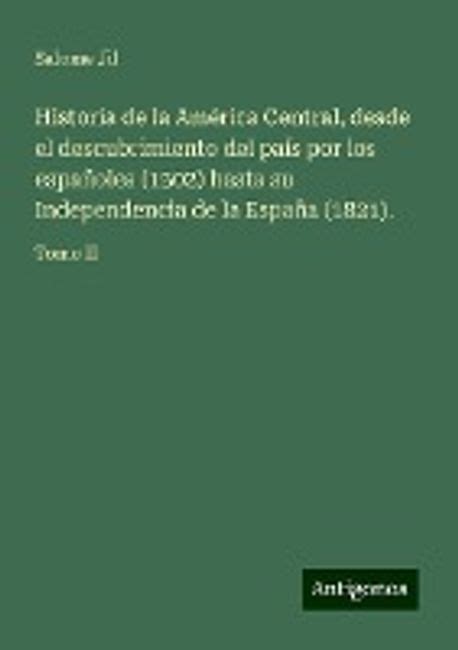 Historia De La America Central Desde El Descubrimiento Del Pais Por