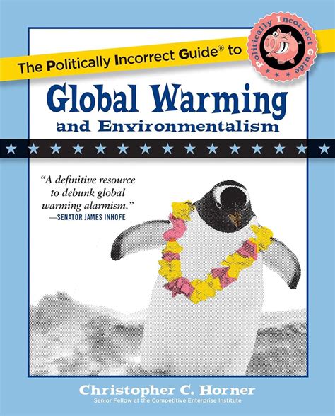 The Politically Incorrect Guide To Global Warming And Environmentalism