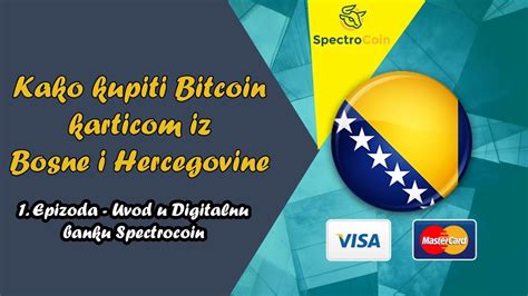 Kako Kupiti Bitcoin Karticom Iz Bosne I Hercegovine Spectrocoin Ep 1