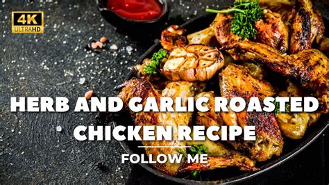 Herb And Garlic Roasted Chicken Recipe Recipe Cooking Herb Garlic Roasted Chicken Youtube