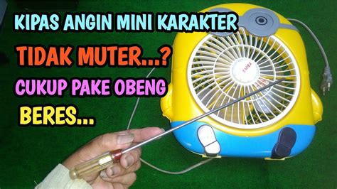 Belajar Perbaikan Kipas Angin Mini Karakter Mati Total Gak Perlu Dibawa