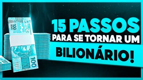 15 Passos Para Se Tornar Um BilionÁrio Do Zero Youtube