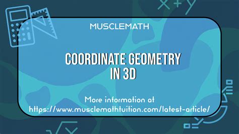 Coordinate Geometry Used In 3d • Musclemath Tuition