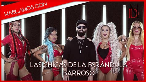 Hablamos Con Las Chicas De La Far Ndula Y El Barroso Delirium Nostri