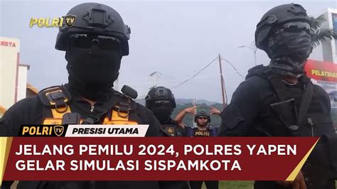 Jelang Pemilu Polres Yapen Gelar Simulasi Sispamkota Youtube