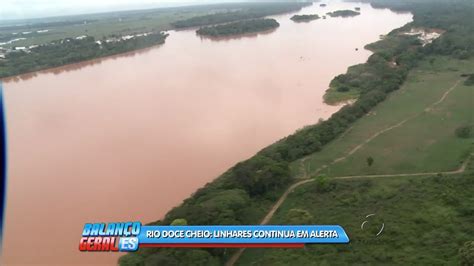 Rio Doce Cheio Linhares Continua Em Alerta Folha Vit Ria