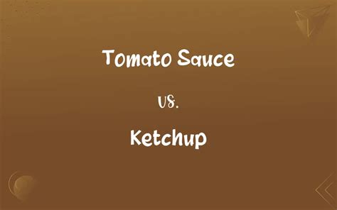 Tomato Sauce Vs Ketchup Whats The Difference