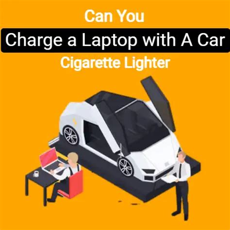 Can You Charge A Laptop With A Car Cigarette Lighter?(Guide)