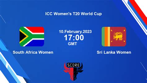 South Africa Women Vs Sri Lanka Women [1st Match Group A]live Score