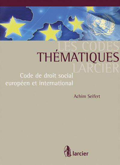 Codes Thématiques Larcier Code De Droit Social Européen Et