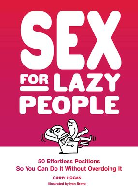 Sex For Lazy People 50 Effortless Positions So You Can Do It Without