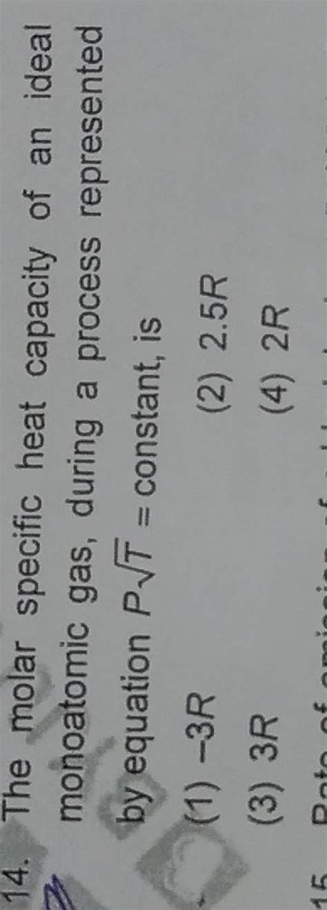 The Molar Specific Heat Capacity Of An Ideal Monoatomic Gas During A Pro