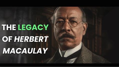 Herbert Macaulay Nigerias Founding Father Youtube