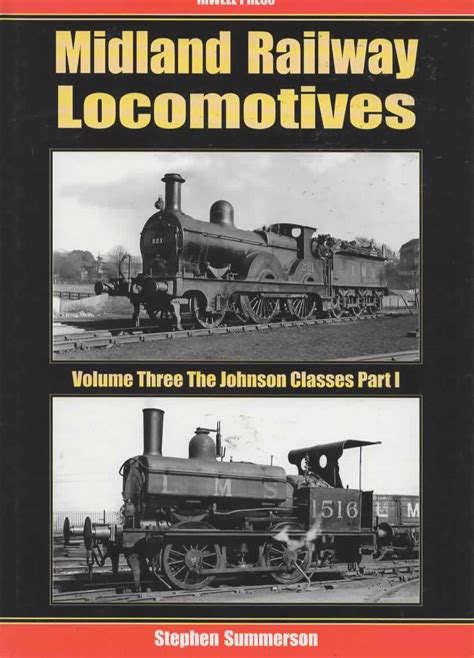 Midland Railway Locomotives Volume Three The Johnson Classes Part I By Summerson Stephen New