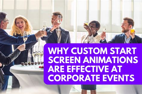 Why Custom Start Screen Animations Are Effective At Corporate Events