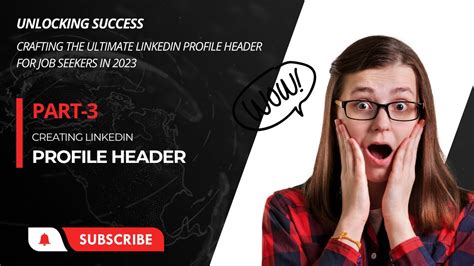 Unlocking Success Crafting The Ultimate LinkedIn Profile Header For