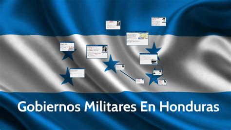 Gobiernos Militares En Honduras By Eduardo Ponce On Prezi