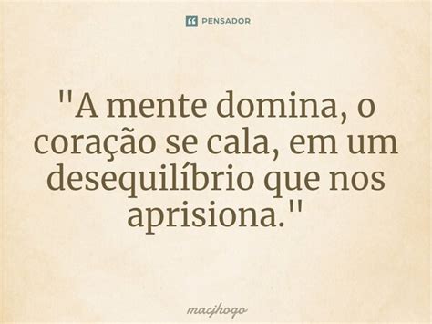 A mente domina o coração se macjhogo Pensador