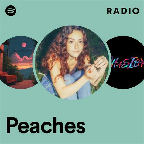 Peaches Radio Playlist By Spotify Spotify