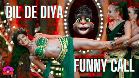 Dil De Diya Song Funny Call Jacqueline Fernandez Vs Billu Comedy