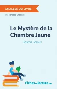 Le Myst Re De La Chambre Jaune De Gaston Leroux Analyse