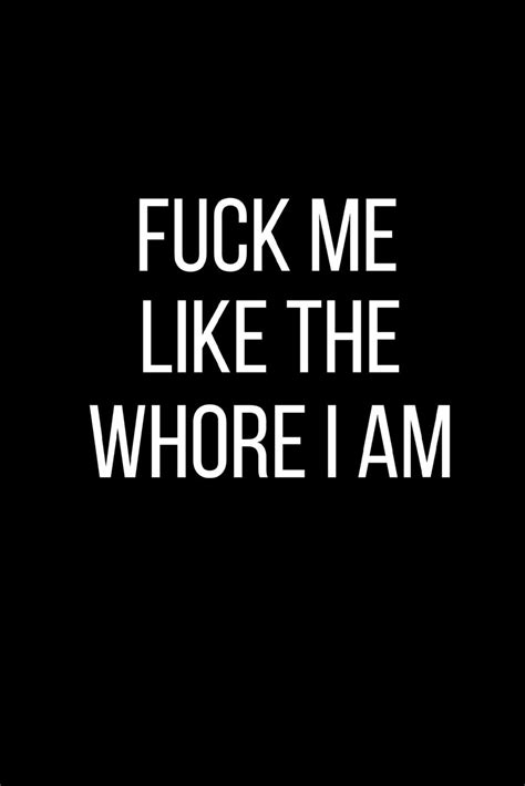 Fuck Me Like The Whore I Am Sexual Blank Lined Journal 120 Pages 6 X 9 Publishing Rolling Cat