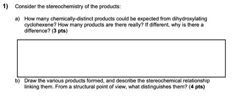 Solved 1) Consider the stereochemistry of the products: a) | Chegg.com 
