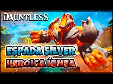 Dauntless Build Intensifica O Heroica Gnea Espada Silver Youtube